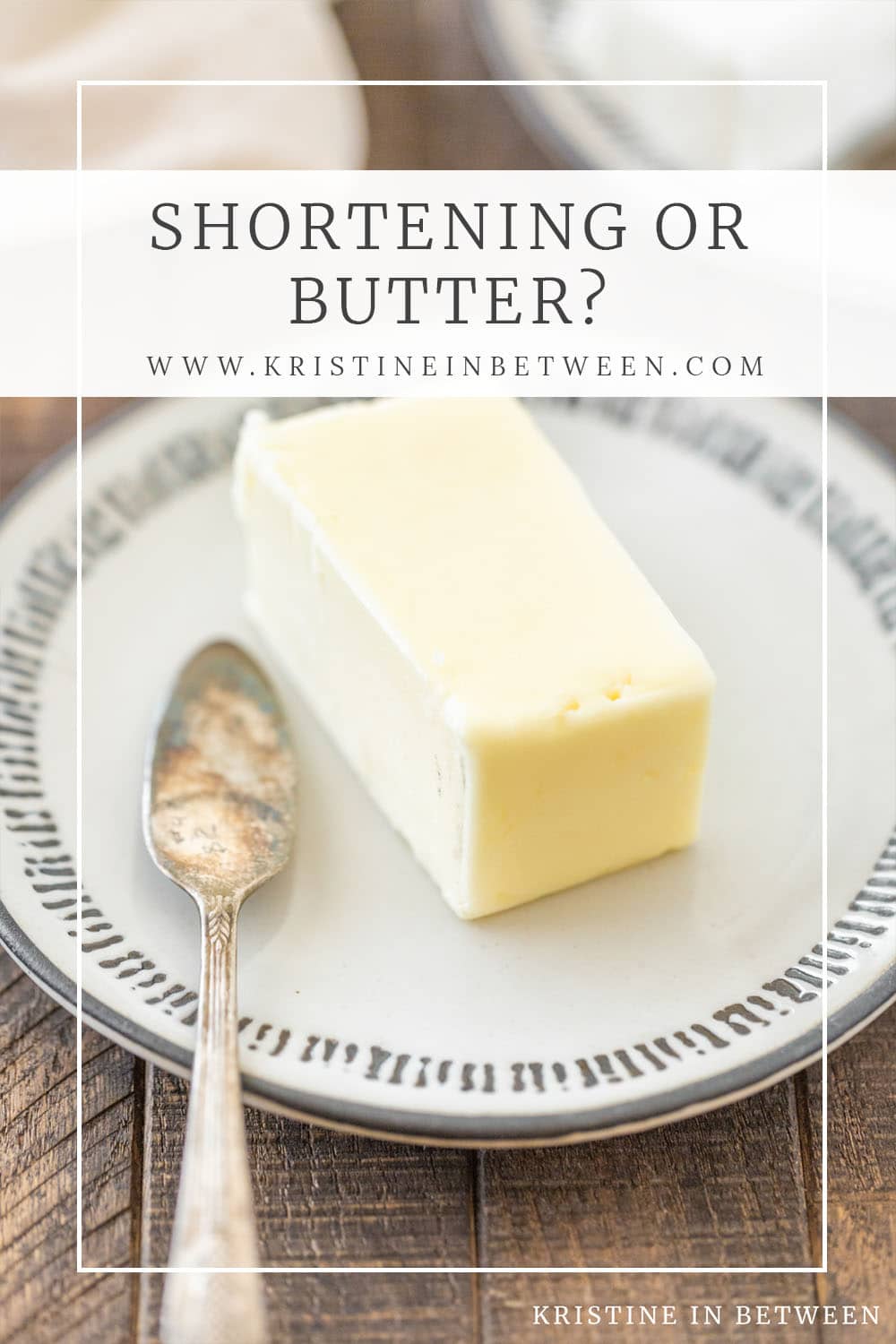 The Difference Between Shortening and Butter Kristine in Between